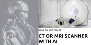 AI automatedCT and MRI scanners