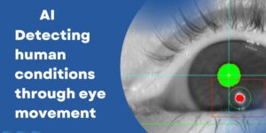 detecting human conditions through eye movement
